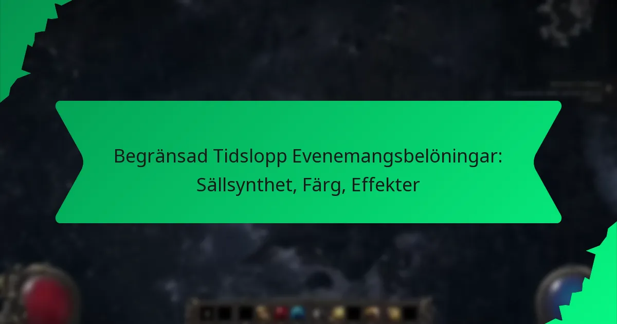 Begränsad Tidslopp Evenemangsbelöningar: Sällsynthet, Färg, Effekter