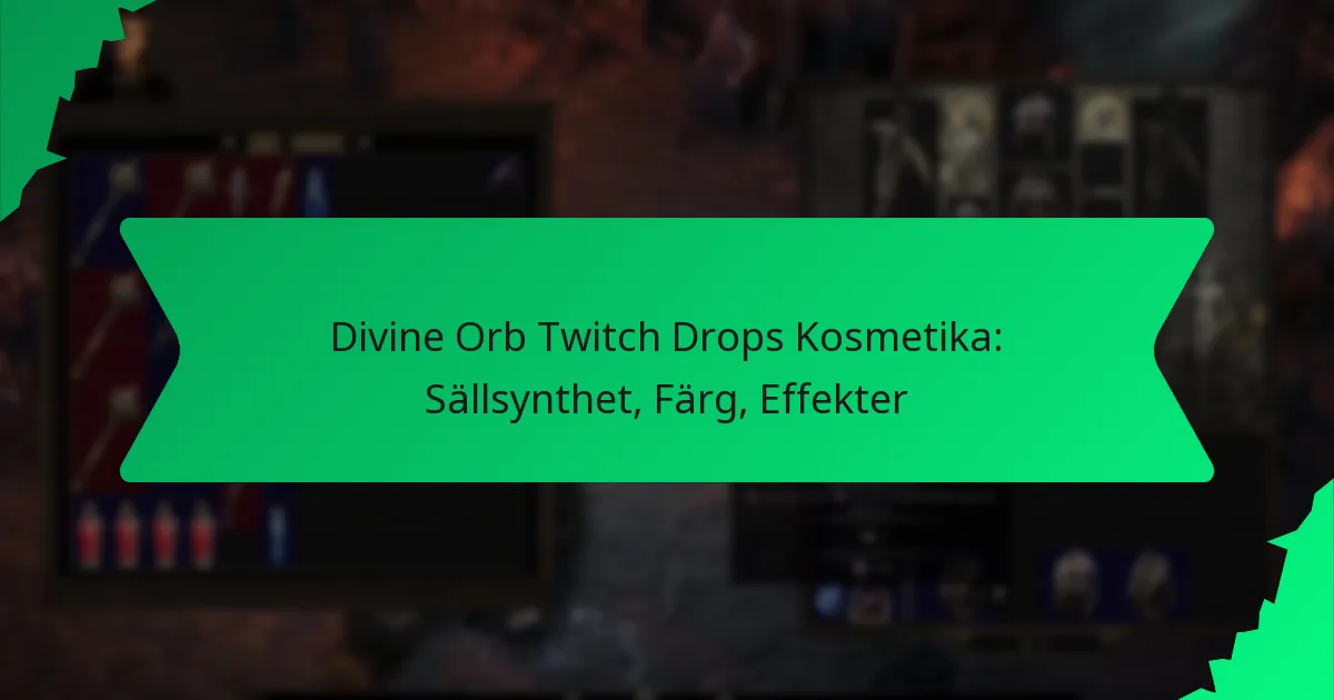 Divine Orb Twitch Drops Kosmetika: Sällsynthet, Färg, Effekter