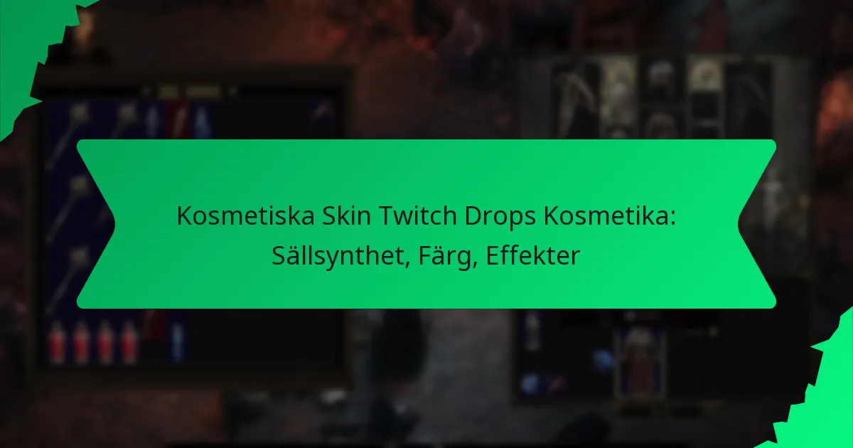 Kosmetiska Skin Twitch Drops Kosmetika: Sällsynthet, Färg, Effekter