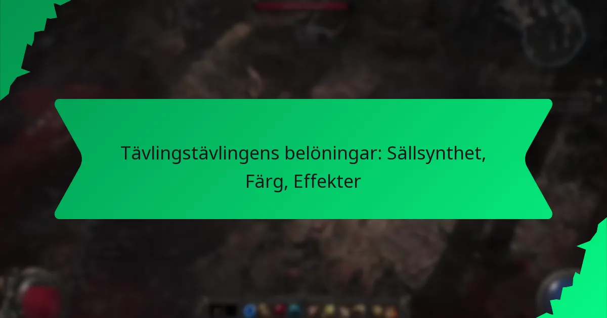 Tävlingstävlingens belöningar: Sällsynthet, Färg, Effekter