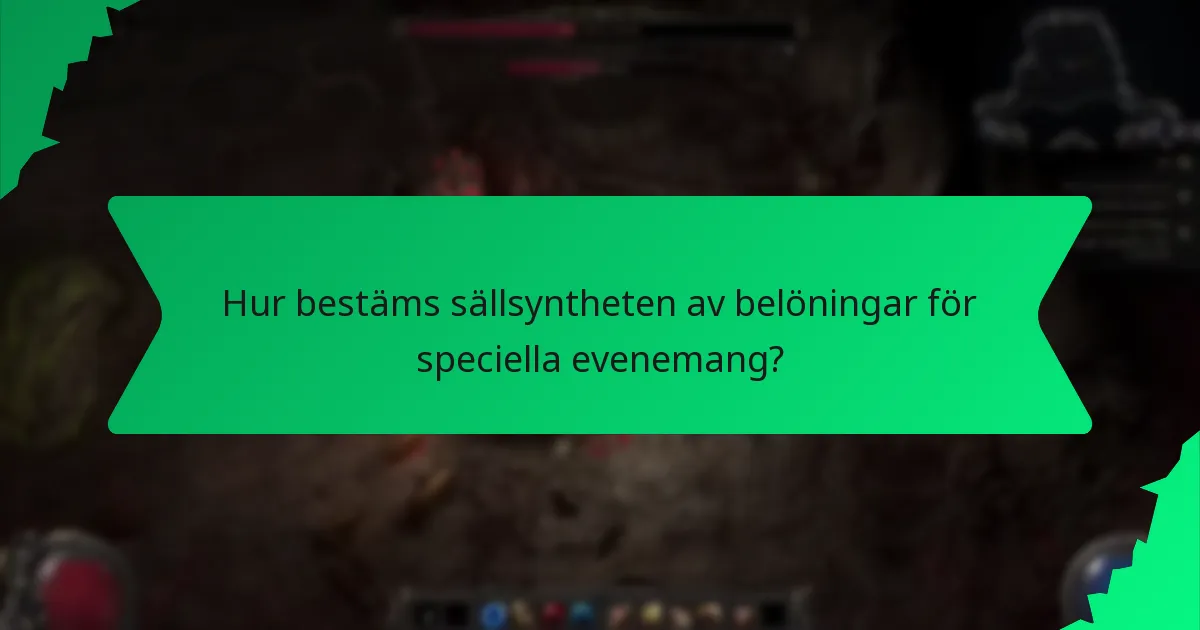 Hur bestäms sällsyntheten av belöningar för speciella evenemang?