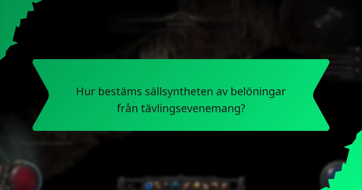 Hur bestäms sällsyntheten av belöningar från tävlingsevenemang?