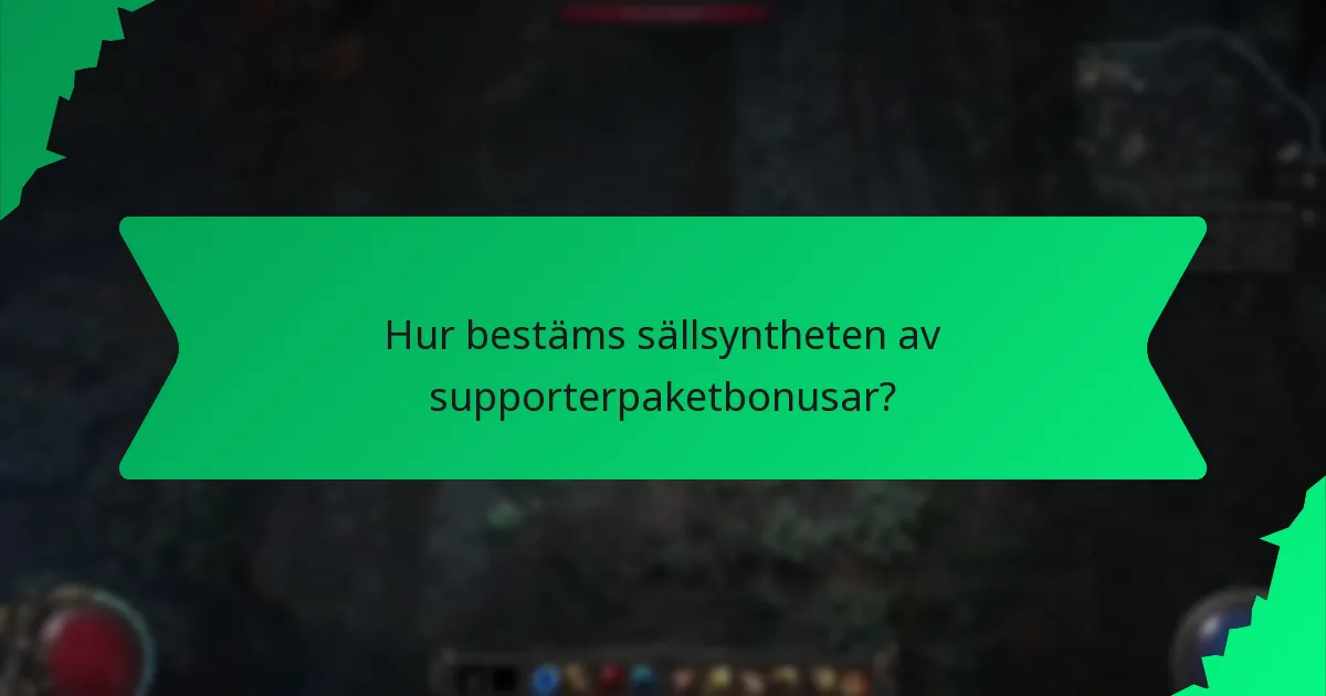 Hur bestäms sällsyntheten av supporterpaketbonusar?