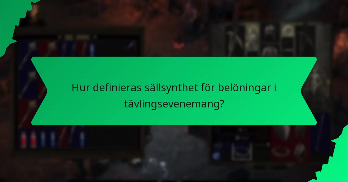 Hur definieras sällsynthet för belöningar i tävlingsevenemang?