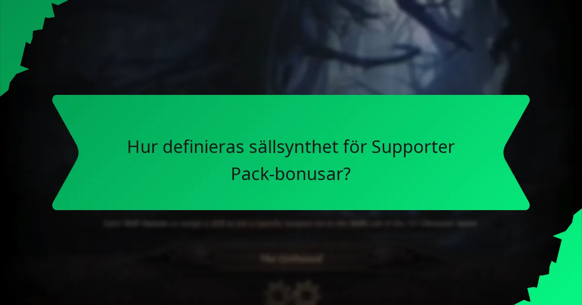 Hur definieras sällsynthet för Supporter Pack-bonusar?