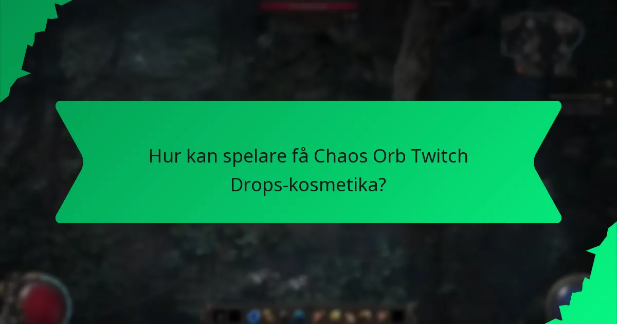 Vilka sällsynthetsnivåer har Chaos Orb Twitch Drops-kosmetika?
