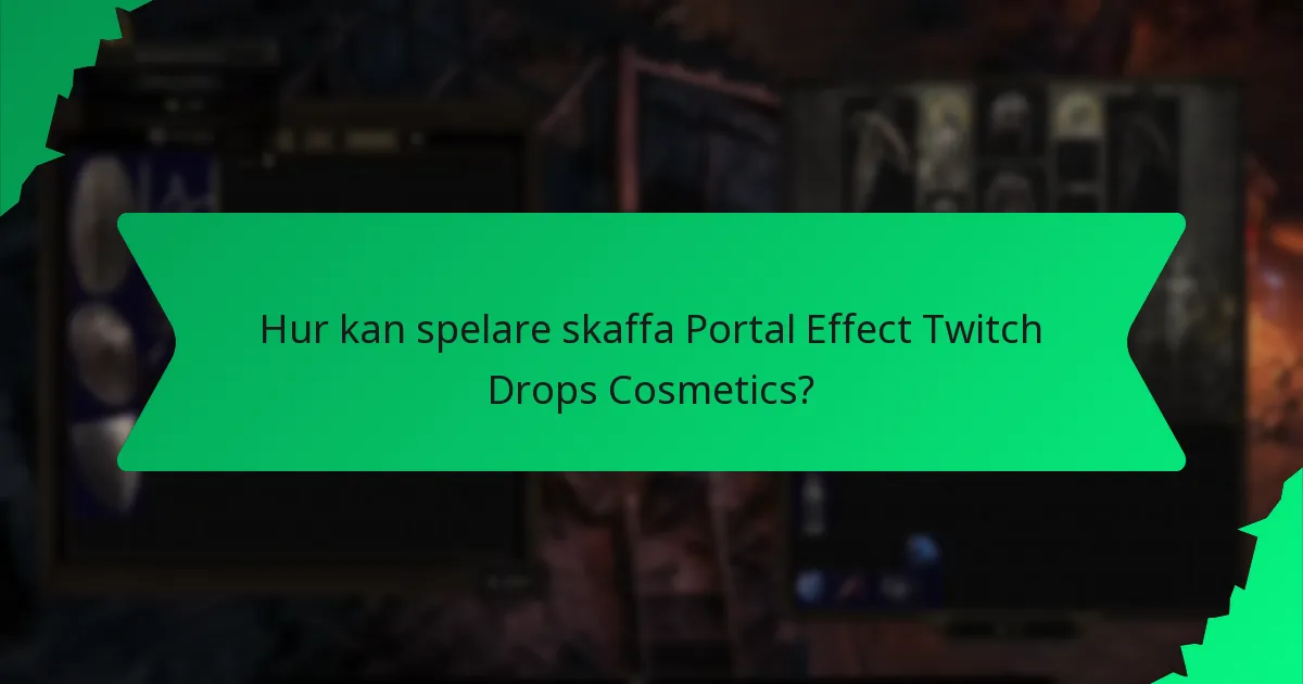 Hur kan spelare skaffa Portal Effect Twitch Drops Cosmetics?