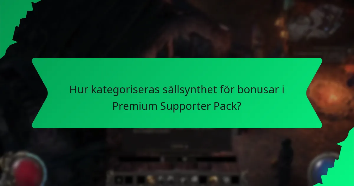 Hur kategoriseras sällsynthet för bonusar i Premium Supporter Pack?