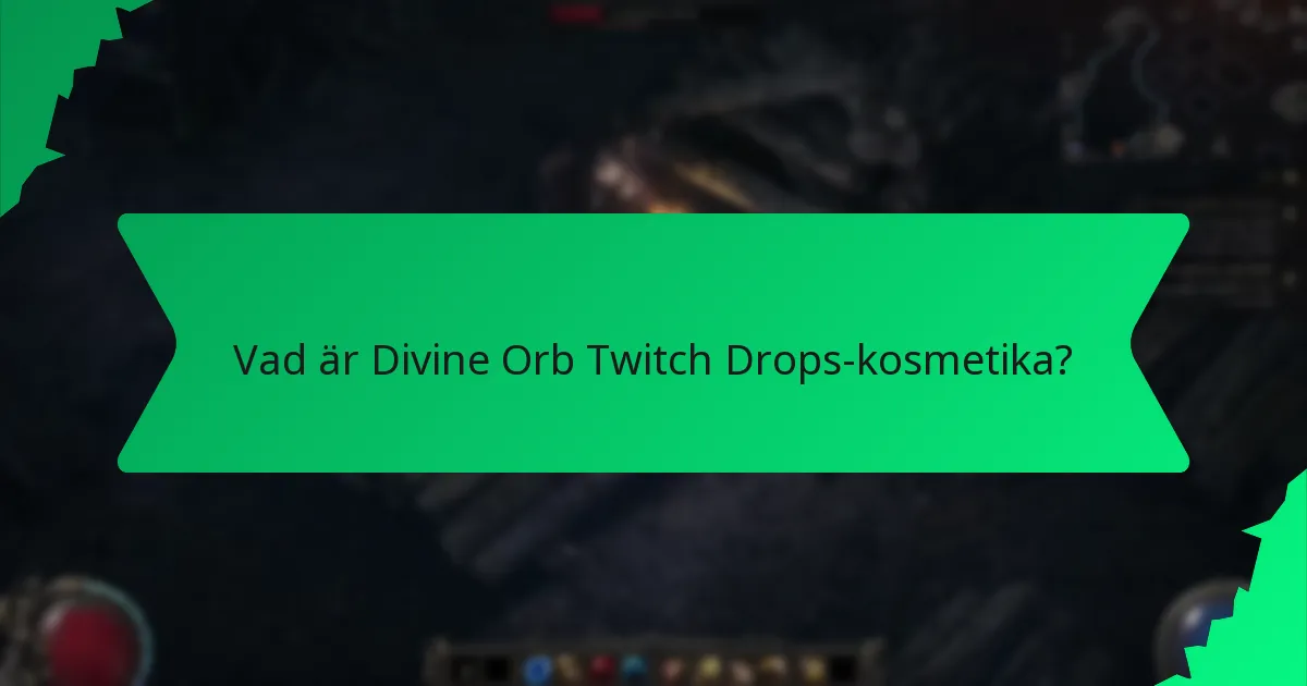 Vad är sällsyntheten hos Divine Orb Twitch Drops-kosmetika?