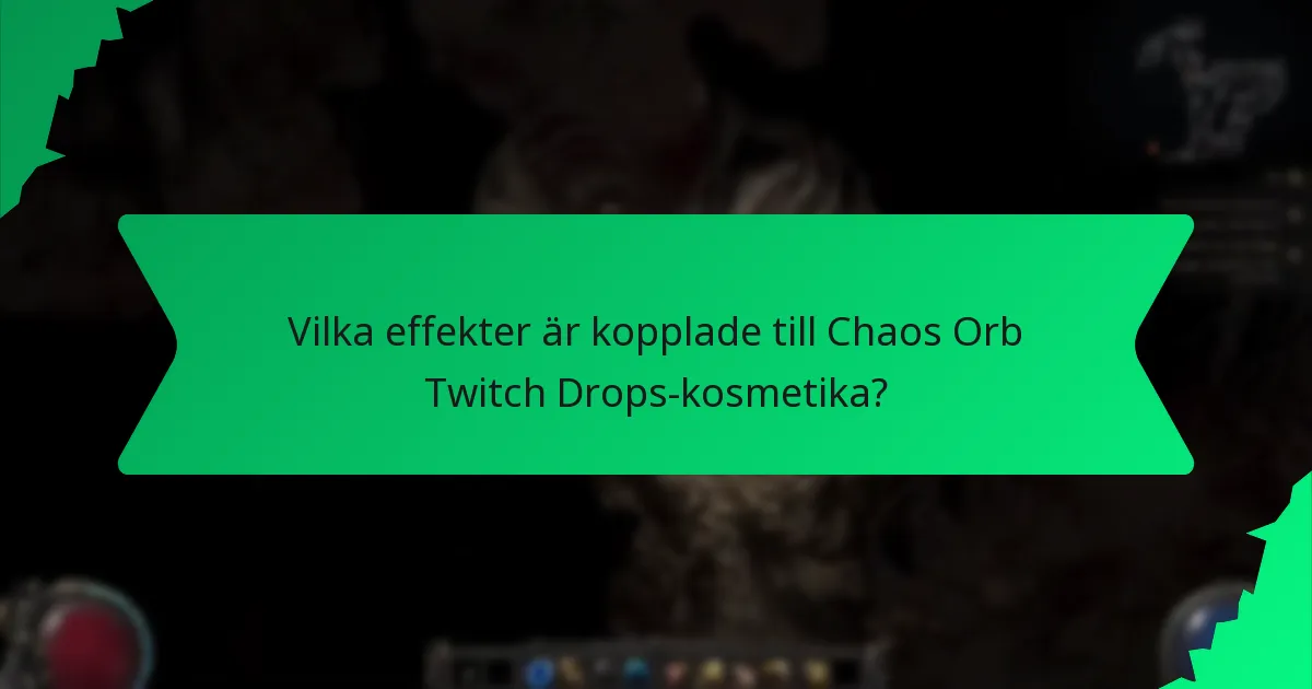 Vilka effekter är kopplade till Chaos Orb Twitch Drops-kosmetika?