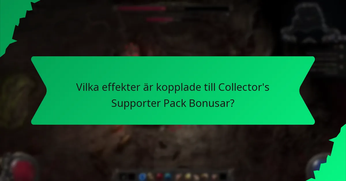 Vilka effekter är kopplade till Collector’s Supporter Pack Bonusar?