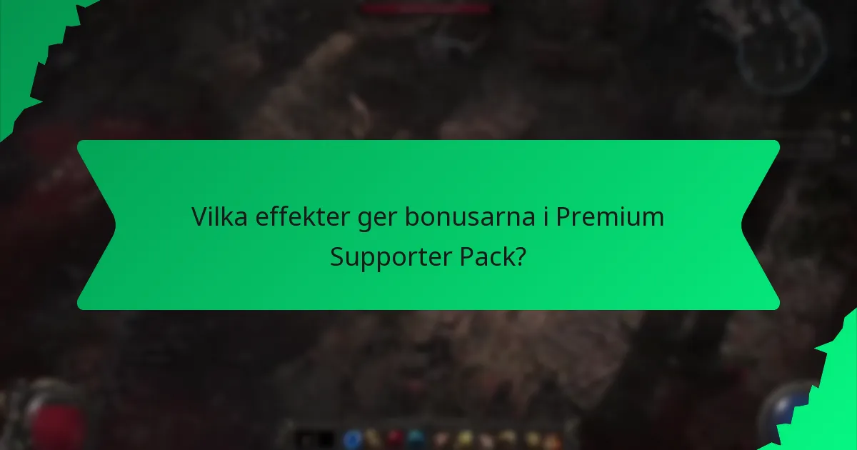 Vilka effekter ger bonusarna i Premium Supporter Pack?