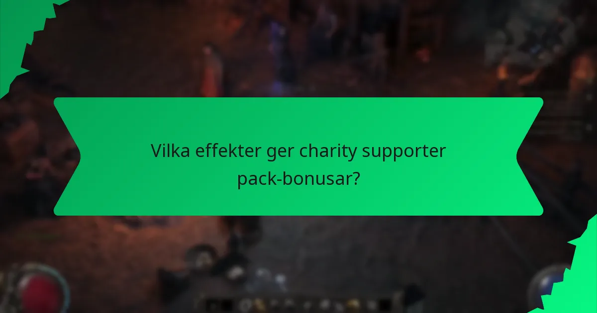 Vilka effekter ger charity supporter pack-bonusar?
