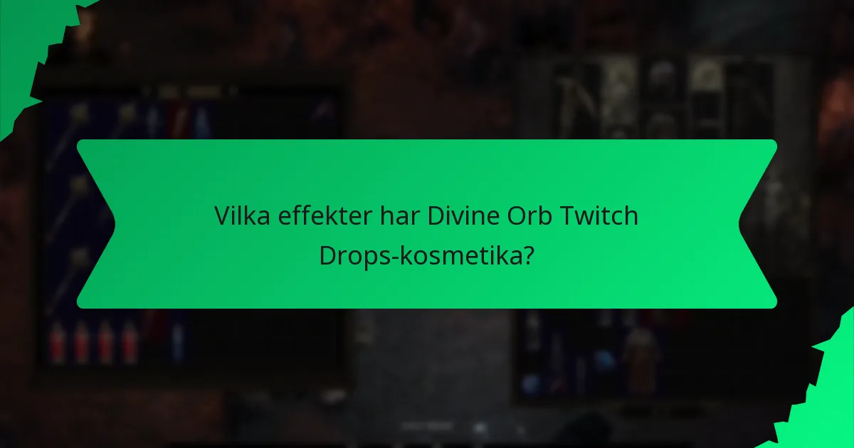 Vilka effekter har Divine Orb Twitch Drops-kosmetika?
