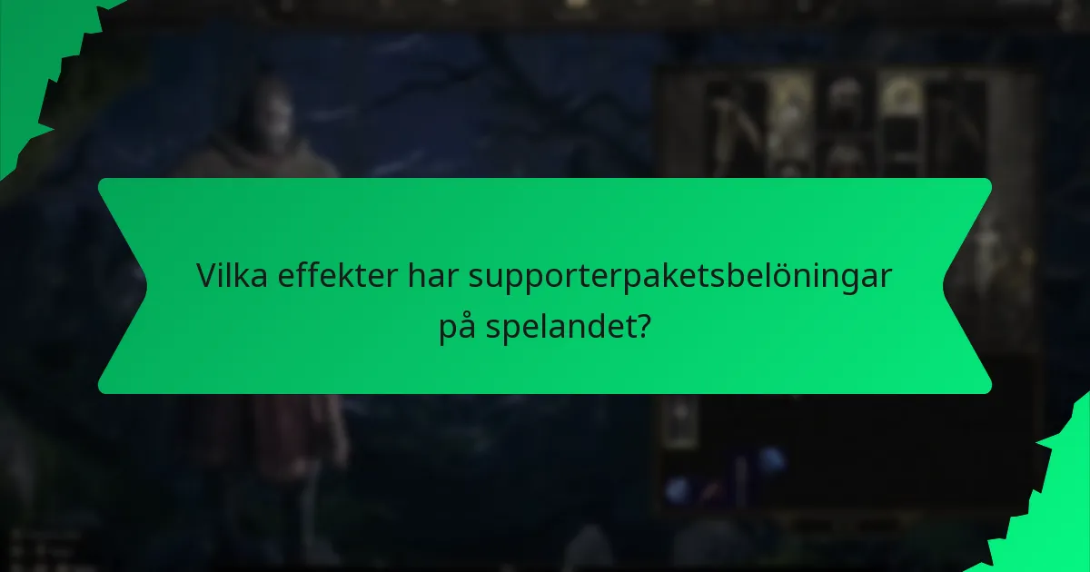 Vilka effekter har supporterpaketsbelöningar på spelandet?