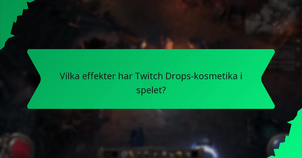 Vilka effekter har Twitch Drops-kosmetika i spelet?